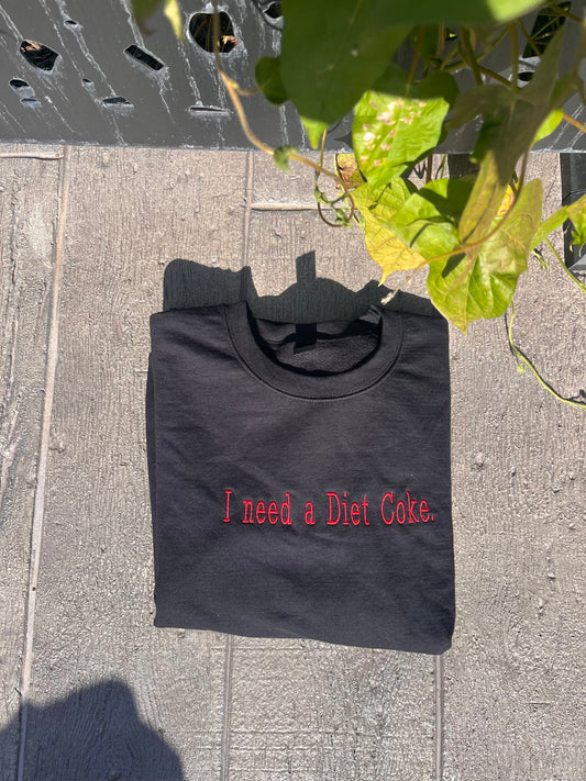 I need a Diet Coke. Crewneck