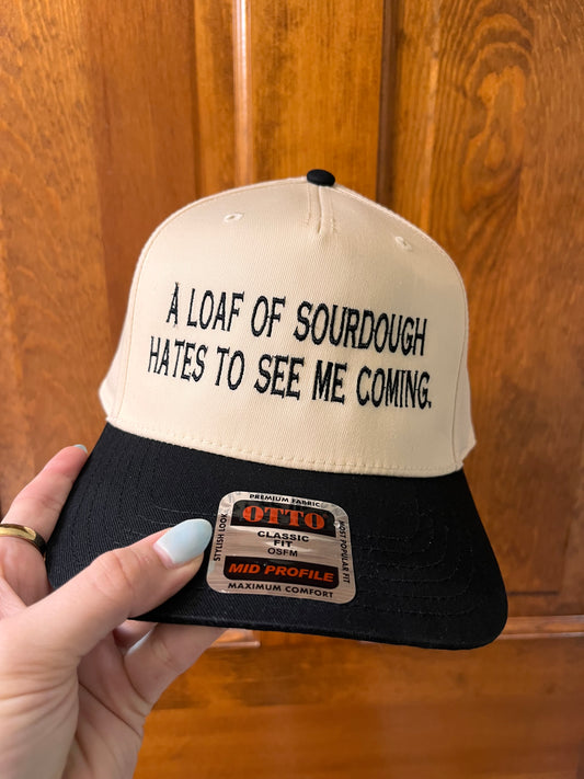 Sourdough hates to see me coming. Trucker Hat